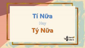 tí nữa hay tý nữa