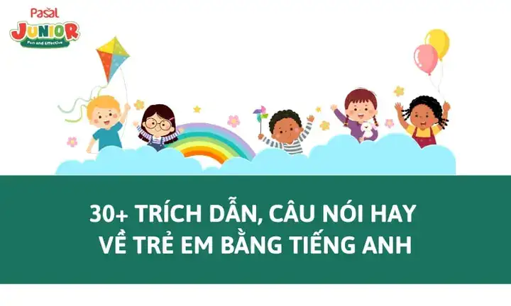 câu nói hay về trẻ em bằng tiếng anh câu nói hay về trẻ em bằng tiếng anh