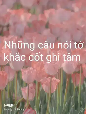 những câu nói khắc cốt ghi tâm