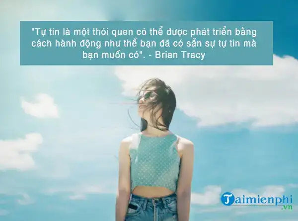 những câu nói hay về sự tự tin thái quá