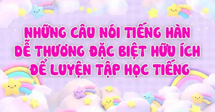 những câu nói dễ thương những câu nói dễ thương