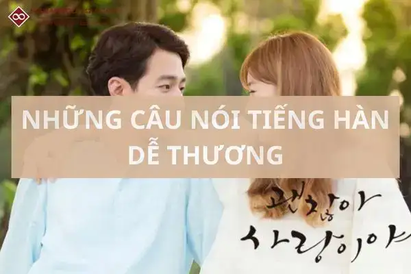 những câu nói dễ thương những câu nói dễ thương