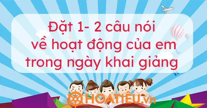 những câu nói hay về ngày khai giảng những câu nói hay về ngày khai giảng