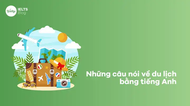 những câu nói về du lịch bằng tiếng anh những câu nói về du lịch bằng tiếng anh