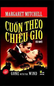 những câu nói hay trong cuốn theo chiều gió những câu nói hay trong cuốn theo chiều gió