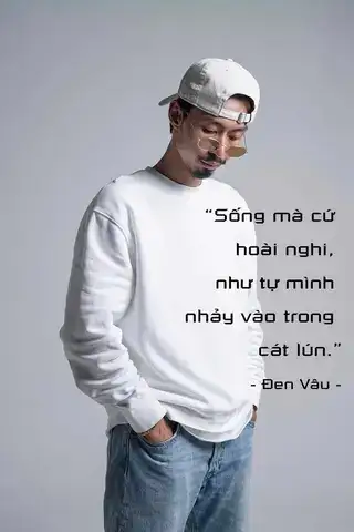 câu nói hay của đen vâu câu nói hay của đen vâu