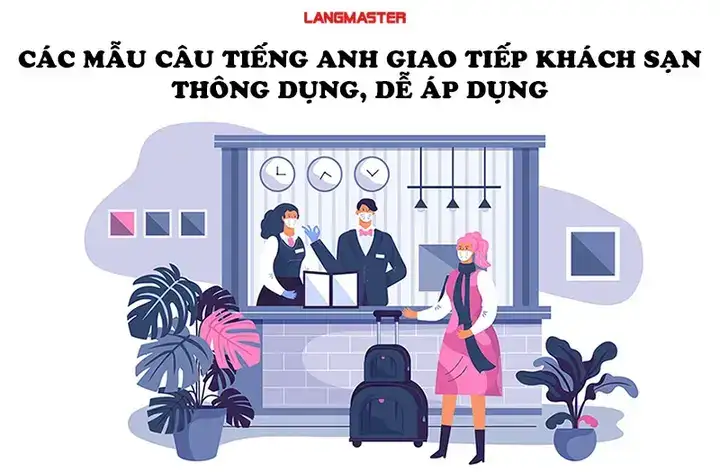 những câu nói tiếng anh thông dụng trong khách sạn những câu nói tiếng anh thông dụng trong khách sạn