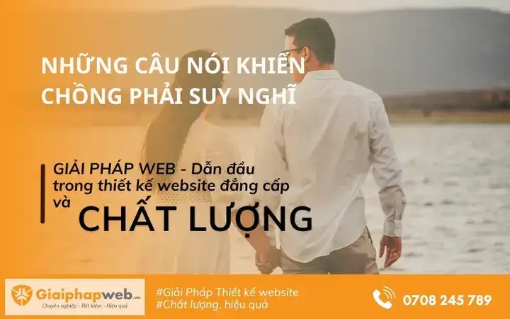 những câu nói khiến chồng phải suy nghĩ những câu nói khiến chồng phải suy nghĩ