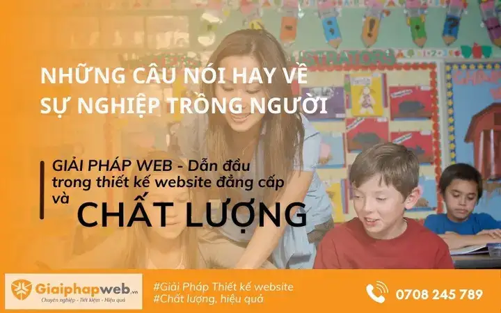 những câu nói hay về sự nghiệp trồng người những câu nói hay về sự nghiệp trồng người