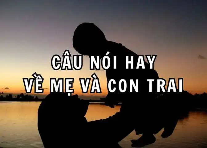 câu nói hay về con trai của mẹ câu nói hay về con trai của mẹ