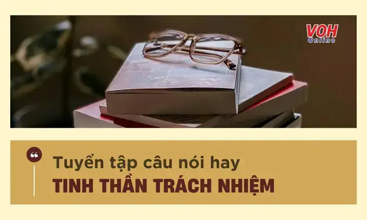 những câu nói hay về tinh thần trách nhiệm những câu nói hay về tinh thần trách nhiệm