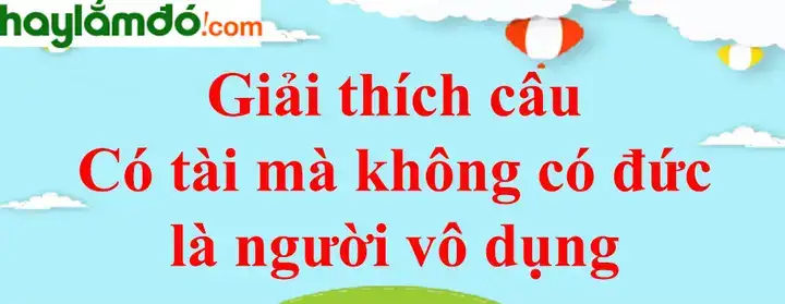 câu nói có đức mà không có tài câu nói có đức mà không có tài