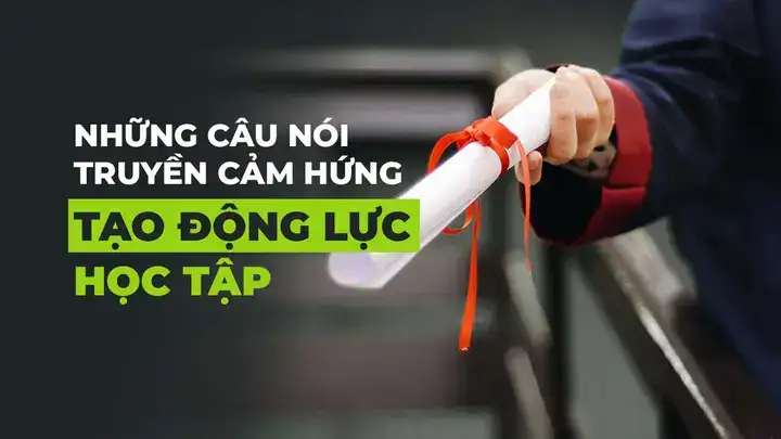 câu nói động lực học tập câu nói động lực học tập