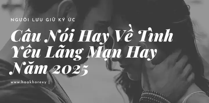 câu nói lãng mạn cho bạn trai câu nói lãng mạn cho bạn trai