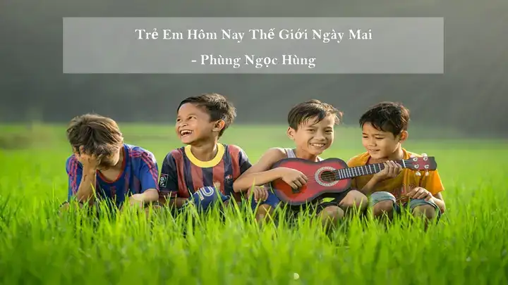 câu nói trẻ em hôm nay thế giới ngày mai câu nói trẻ em hôm nay thế giới ngày mai