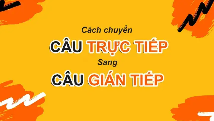 chuyển câu nói trực tiếp sang gián tiếp
