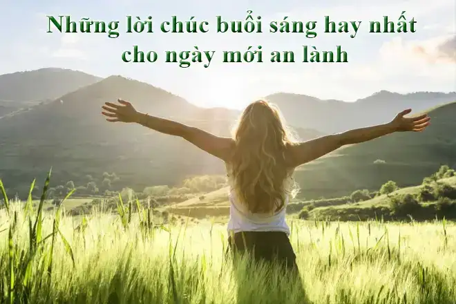 những câu nói chúc buổi sáng hay nhất những câu nói chúc buổi sáng hay nhất