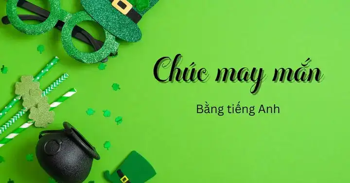 những câu nói chúc may mắn bằng tiếng anh những câu nói chúc may mắn bằng tiếng anh