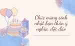 những câu nói chúc mừng sinh nhật bá đạo