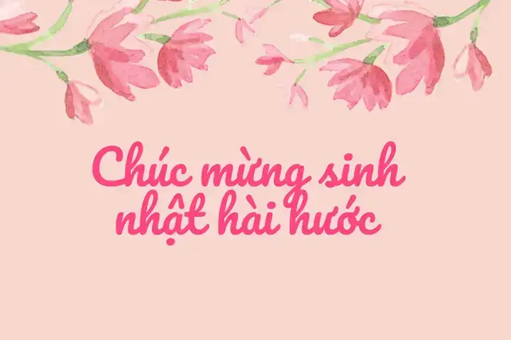 những câu nói chúc mừng sinh nhật hài hước những câu nói chúc mừng sinh nhật hài hước