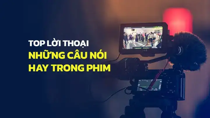 những câu nói hay trong phim điện ảnh những câu nói hay trong phim điện ảnh