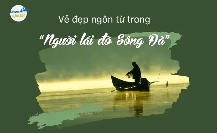 những câu nói hay về người lái đò sông đà những câu nói hay về người lái đò sông đà