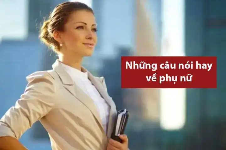 những câu nói hay về phụ nữ và gia đình những câu nói hay về phụ nữ và gia đình