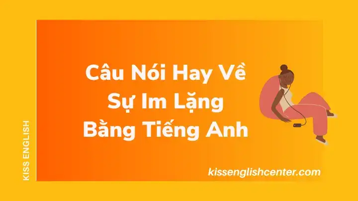 câu nói hay về sự im lặng bằng tiếng anh câu nói hay về sự im lặng bằng tiếng anh